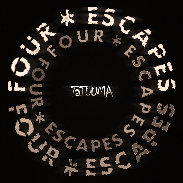 Tatuuma - Four Escapes (2014)