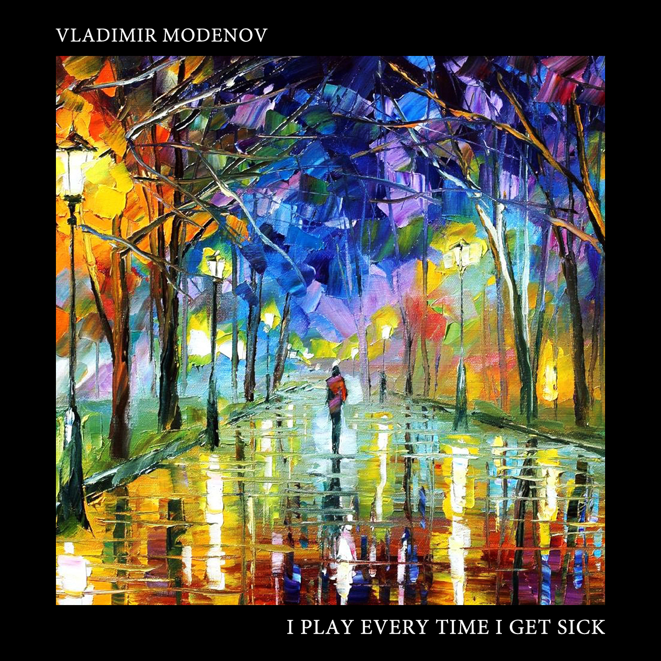 Владимир Моденов - «I Play Every Time I Get Sick» (EP) (2015)