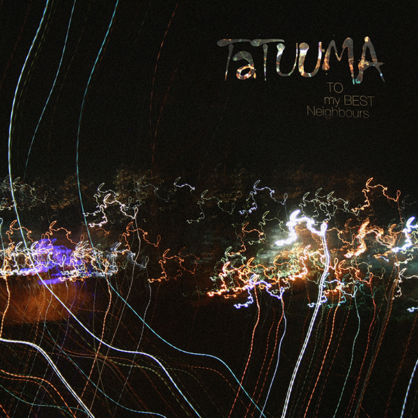 Tatuuma - To My Best Neighbours (2013)