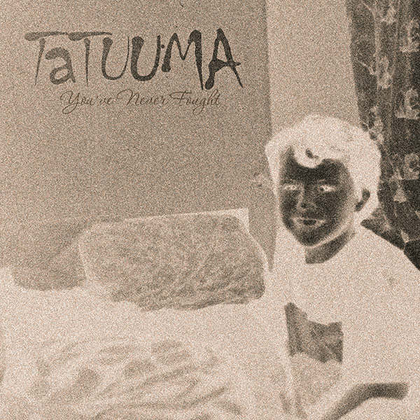 Tatuuma - You've Never Fought EP (2015)